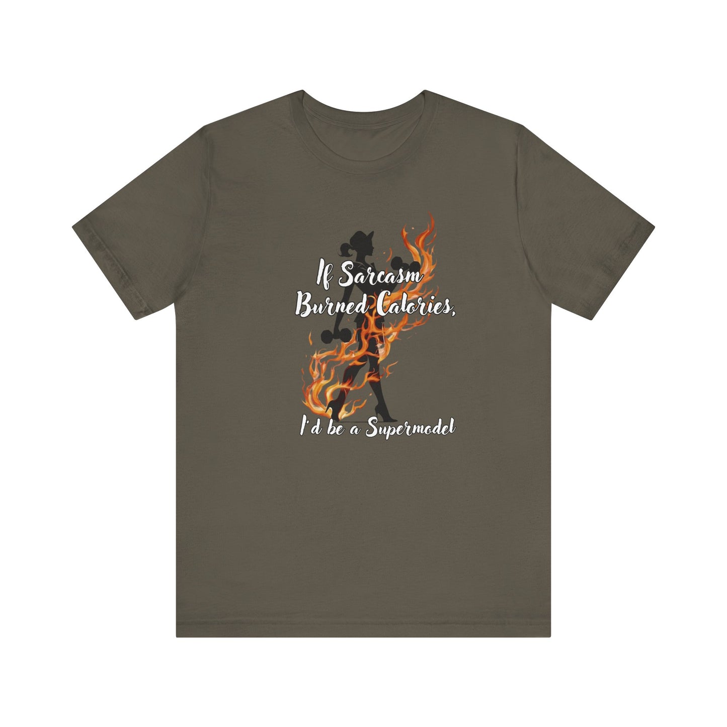 If Only Sarcasm Burned Calories - Funny Fitness Humor - Sarcastic T-Shirt