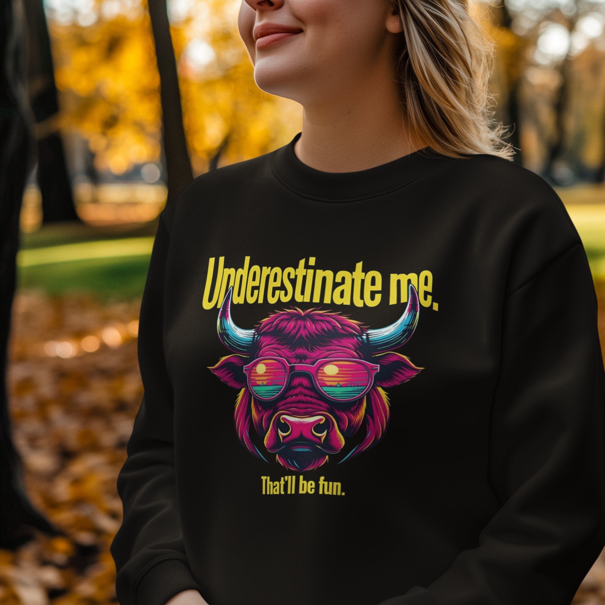 Underestimate Me That'll Be Fun Sweatshirt