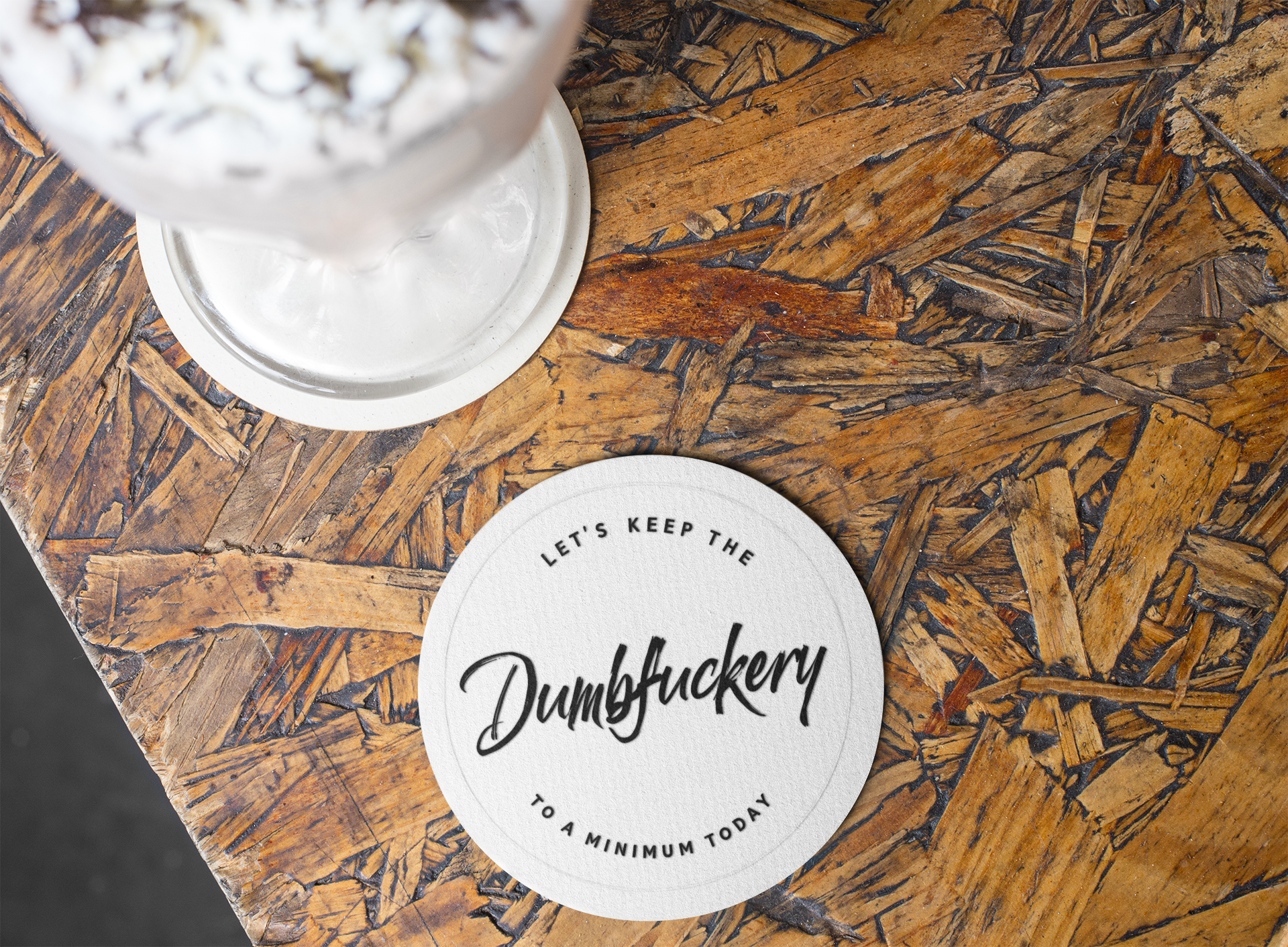 Funny Cork Coaster - "Let's Keep the Dumbfuckery to a Minimum Today"