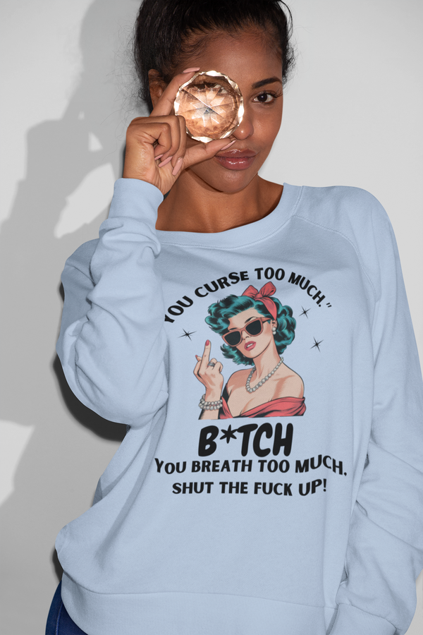 Sassy Retro Sweatshirt - Funny You Curse Too Much Top