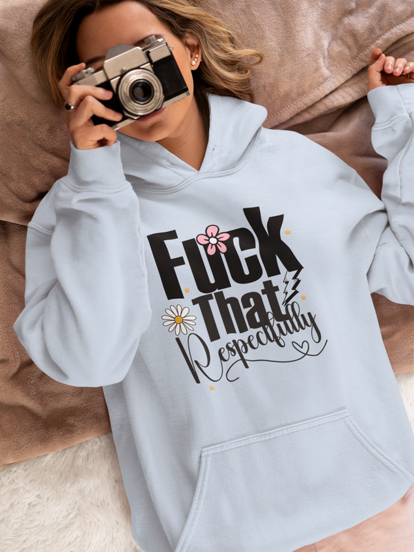 Fuck That Respectfully Shirt, Sassy Humor Hoodie, Trendy Apparel for Sarcastic Souls