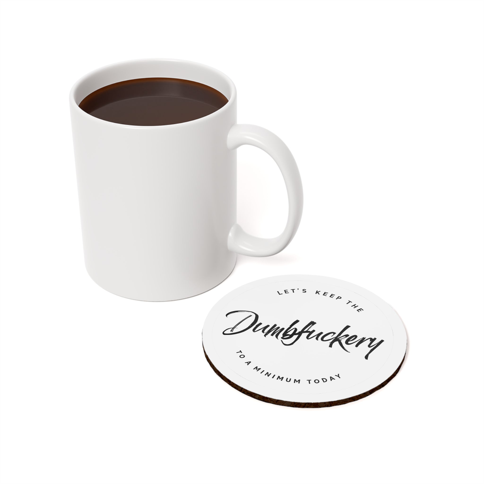 Funny Cork Coaster - "Let's Keep the Dumbfuckery to a Minimum Today"