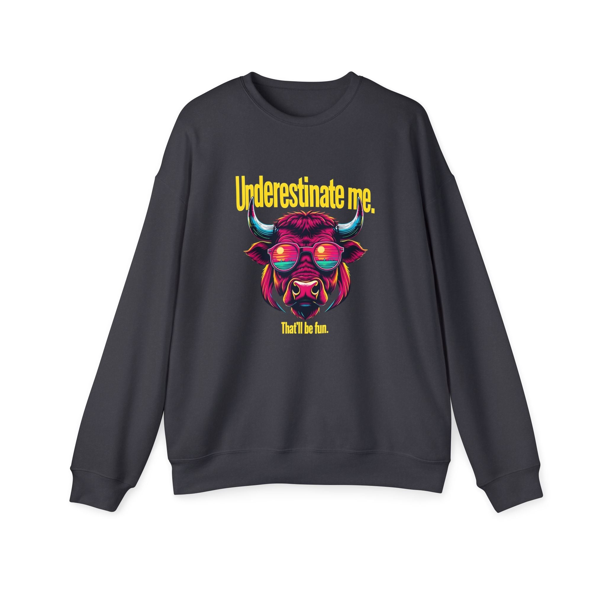 Underestimate Me That'll Be Fun Sweatshirt