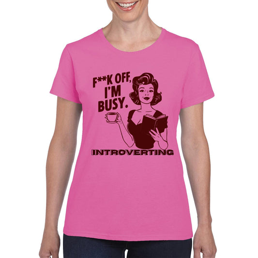 F*ck Off I'm Busy Introverting Ladies T-Shirt