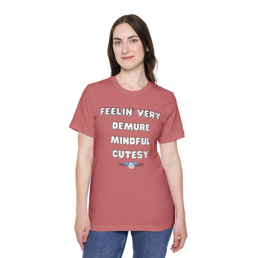 Feelin' Very Demure, Mindful, Cutesy Tee - Feel in Touch with Nature, Perfect for Yoga, Casual Wear, or Gifts, Earth Day, Self-Care