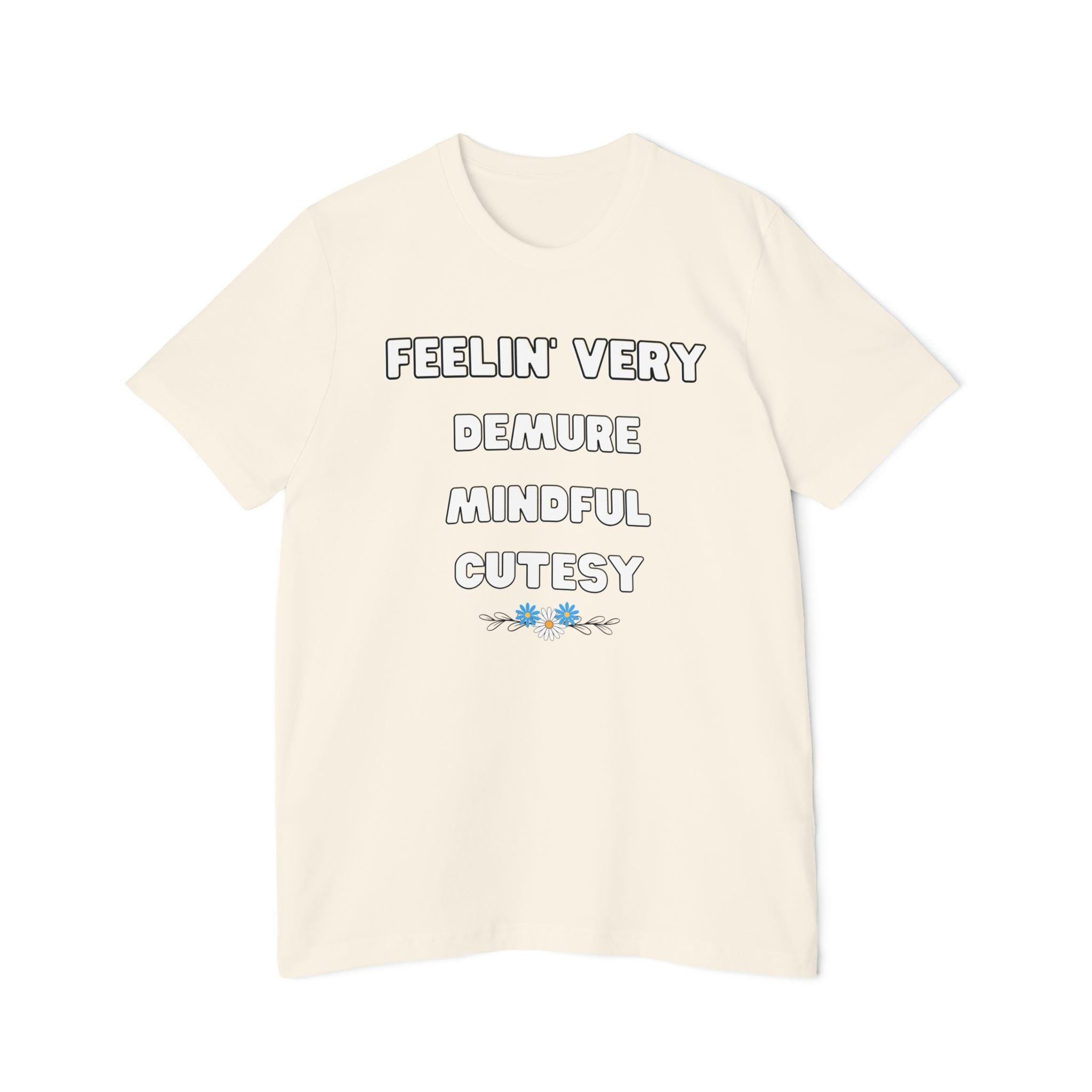 Feelin' Very Demure, Mindful, Cutesy Tee - Feel in Touch with Nature, Perfect for Yoga, Casual Wear, or Gifts, Earth Day, Self-Care
