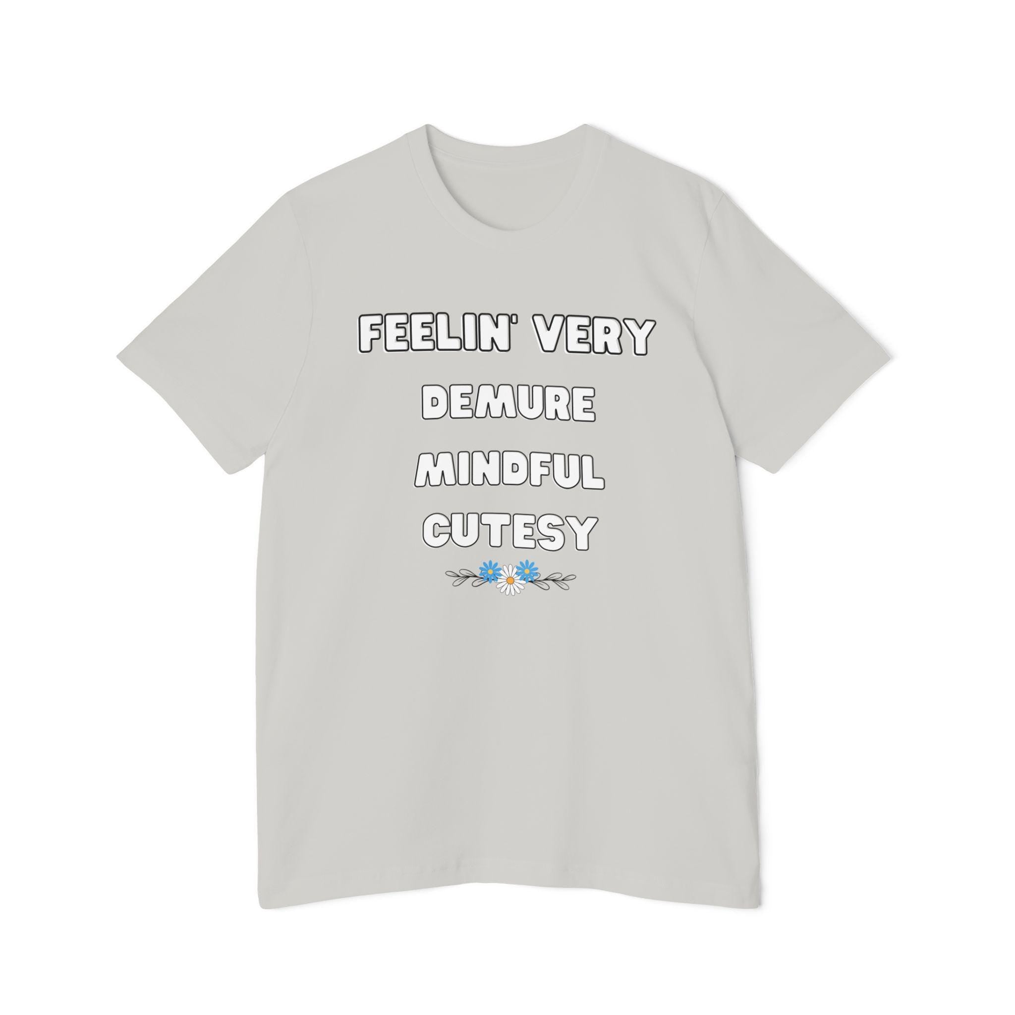 Feelin' Very Demure, Mindful, Cutesy Tee - Feel in Touch with Nature, Perfect for Yoga, Casual Wear, or Gifts, Earth Day, Self-Care