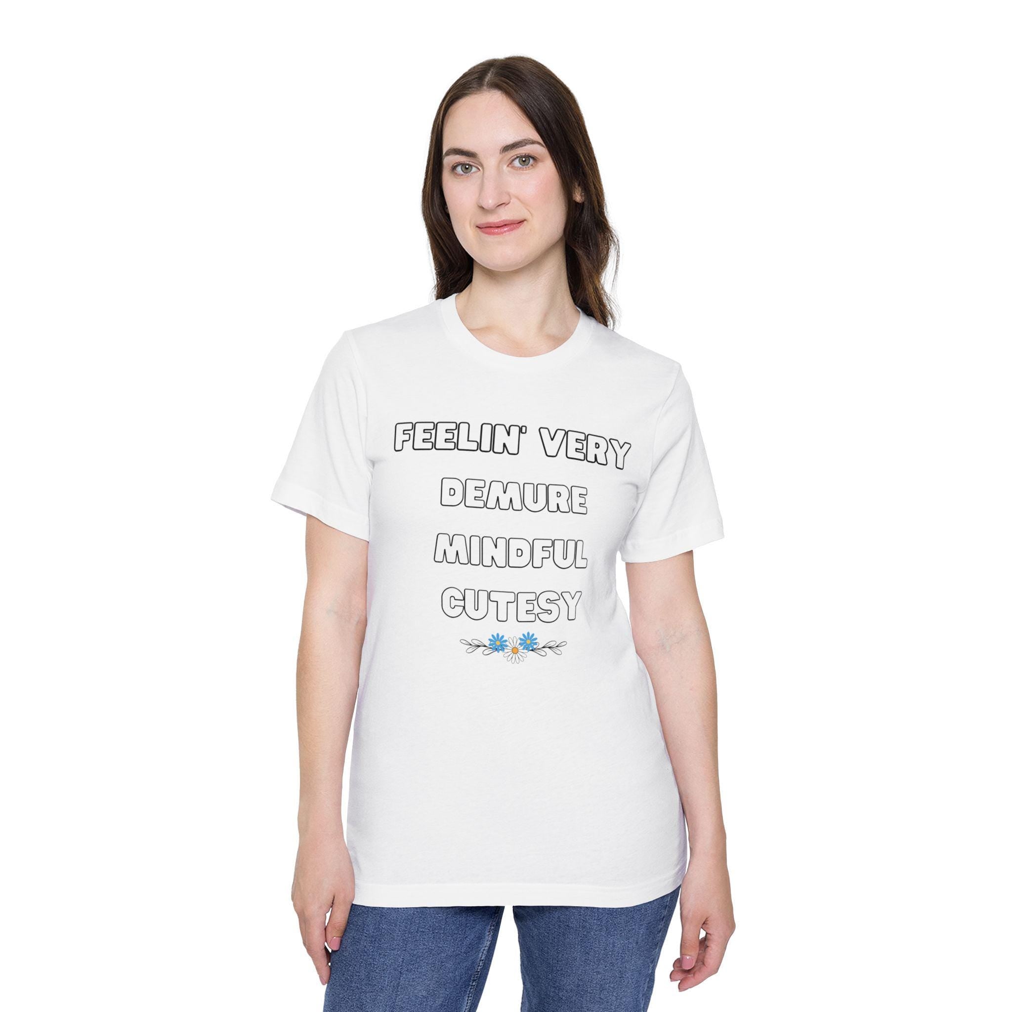 Feelin' Very Demure, Mindful, Cutesy Tee - Feel in Touch with Nature, Perfect for Yoga, Casual Wear, or Gifts, Earth Day, Self-Care