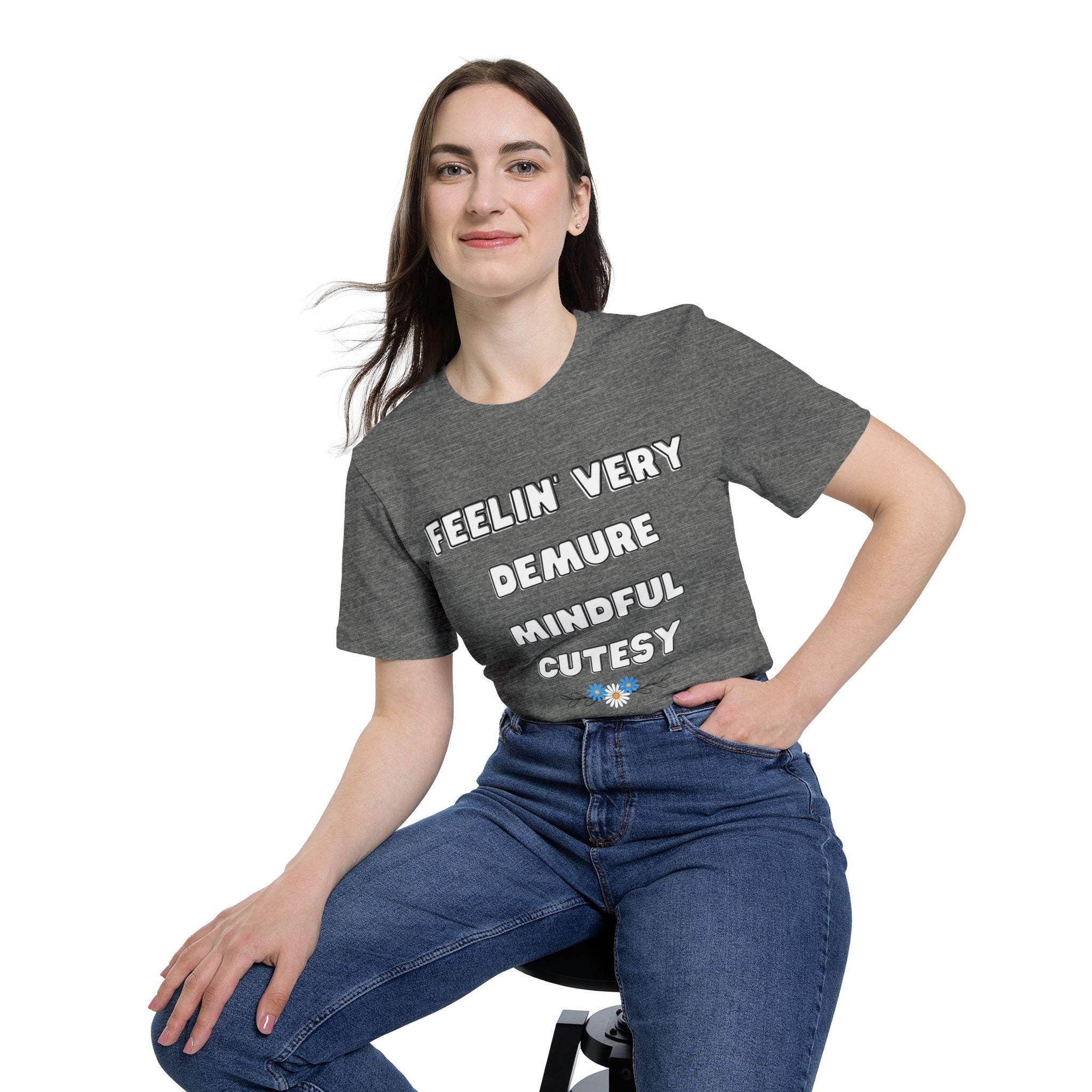 Feelin' Very Demure, Mindful, Cutesy Tee - Feel in Touch with Nature, Perfect for Yoga, Casual Wear, or Gifts, Earth Day, Self-Care