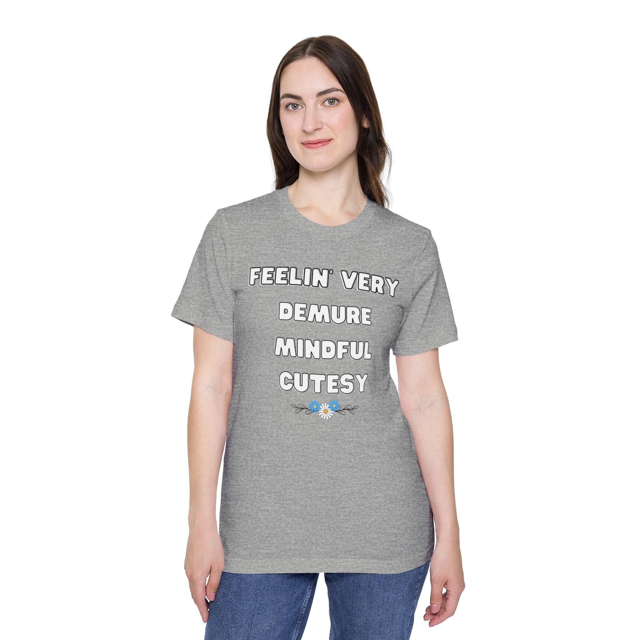 Feelin' Very Demure, Mindful, Cutesy Tee - Feel in Touch with Nature, Perfect for Yoga, Casual Wear, or Gifts, Earth Day, Self-Care