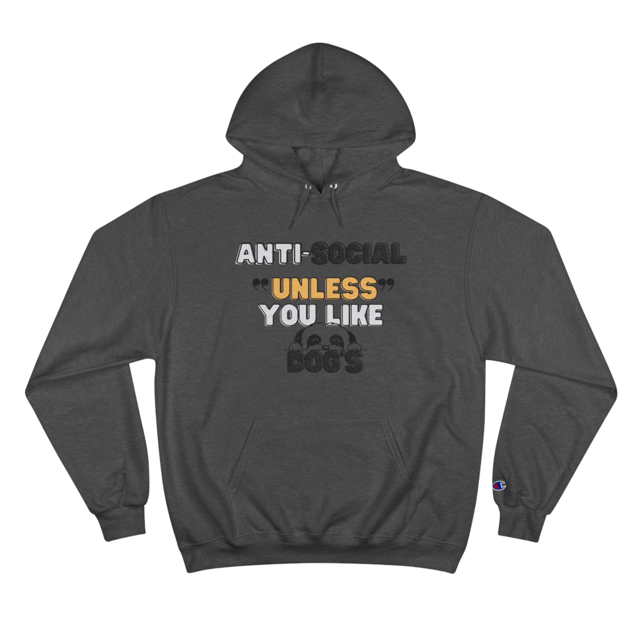 Anti-Social &quot;Unless You Like Dogs Hoodie, Funny Pet Lover Sweatshirt, Gift for Dog Owners, Cozy Casual Wear, Perfect for Dog Lovers