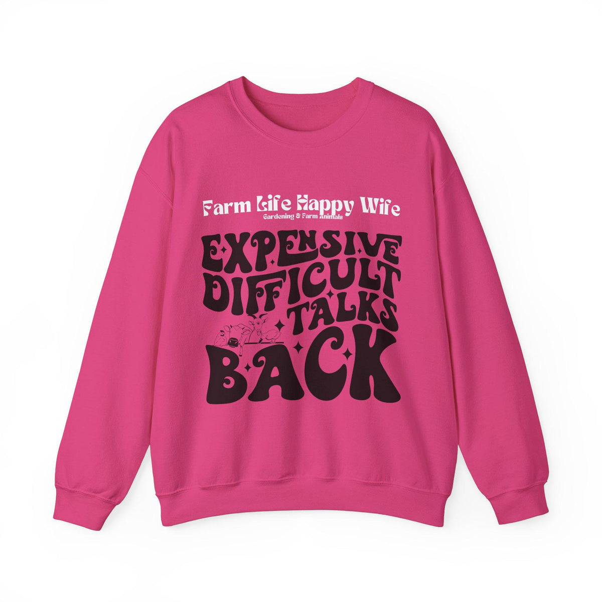 Farm Life Happy Wife Sweatshirt - Expensive Difficult Talks Back - Cozy Gift for Farmers, Casual Outfit, Farm Apparel, Birthday Gift