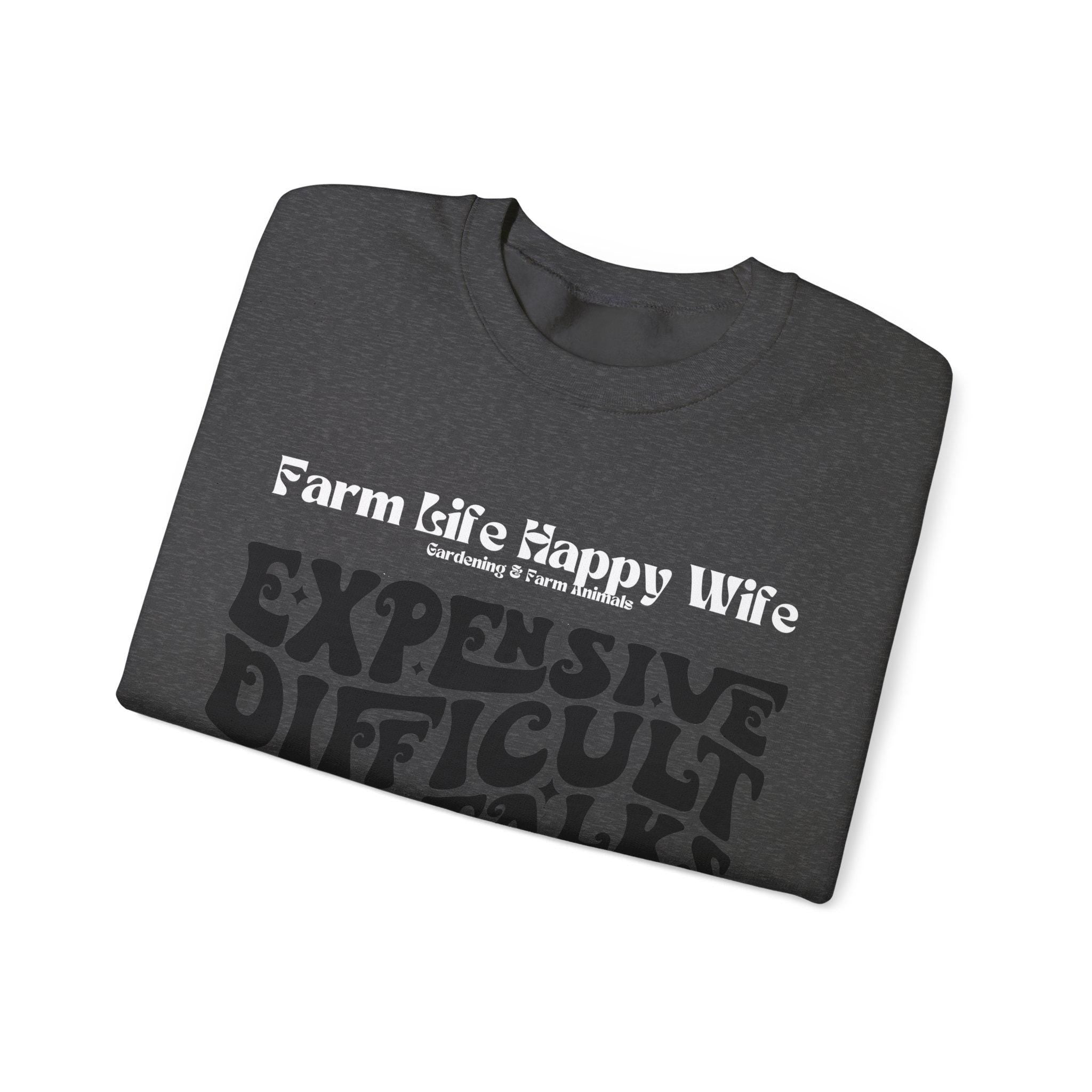 Farm Life Happy Wife Sweatshirt - Expensive Difficult Talks Back - Cozy Gift for Farmers, Casual Outfit, Farm Apparel, Birthday Gift