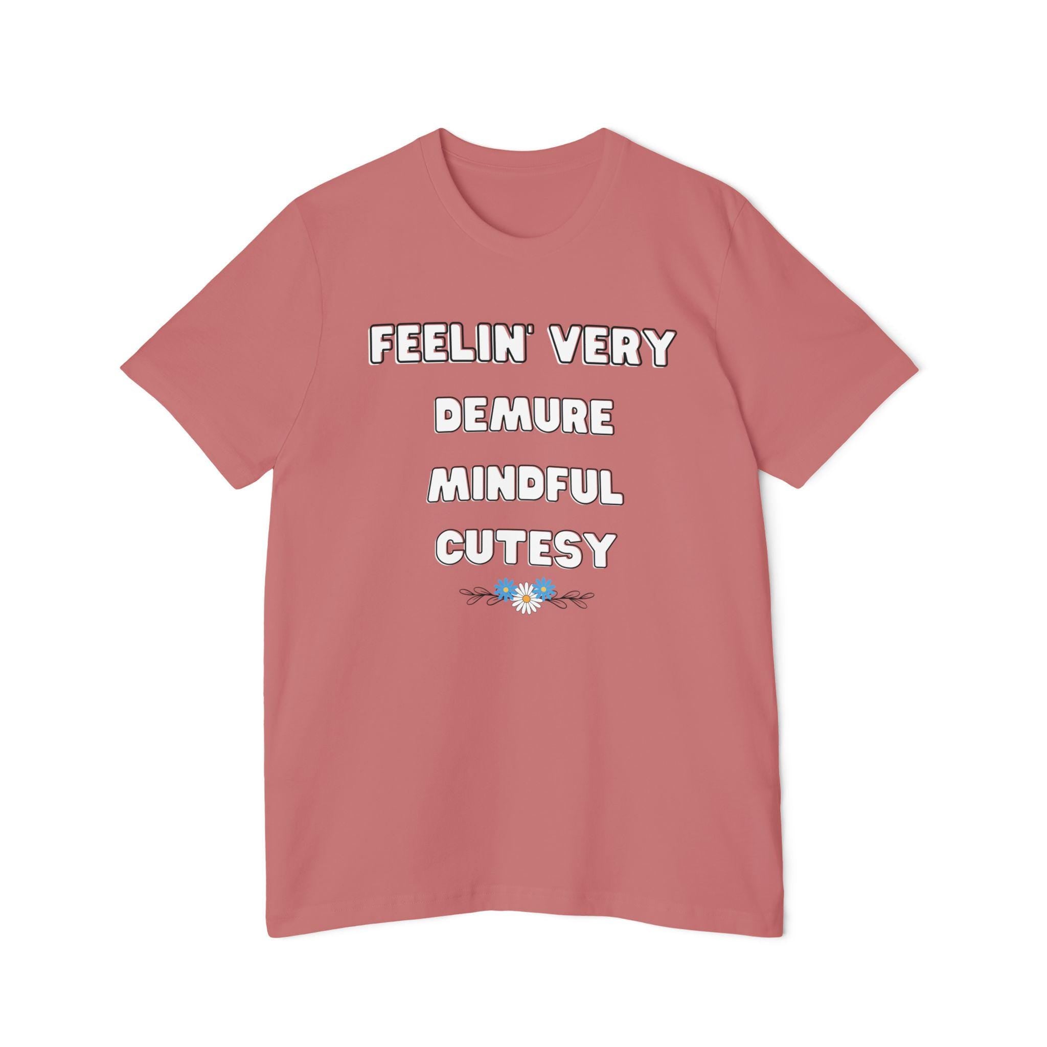 Feelin' Very Demure, Mindful, Cutesy Tee - Feel in Touch with Nature, Perfect for Yoga, Casual Wear, or Gifts, Earth Day, Self-Care