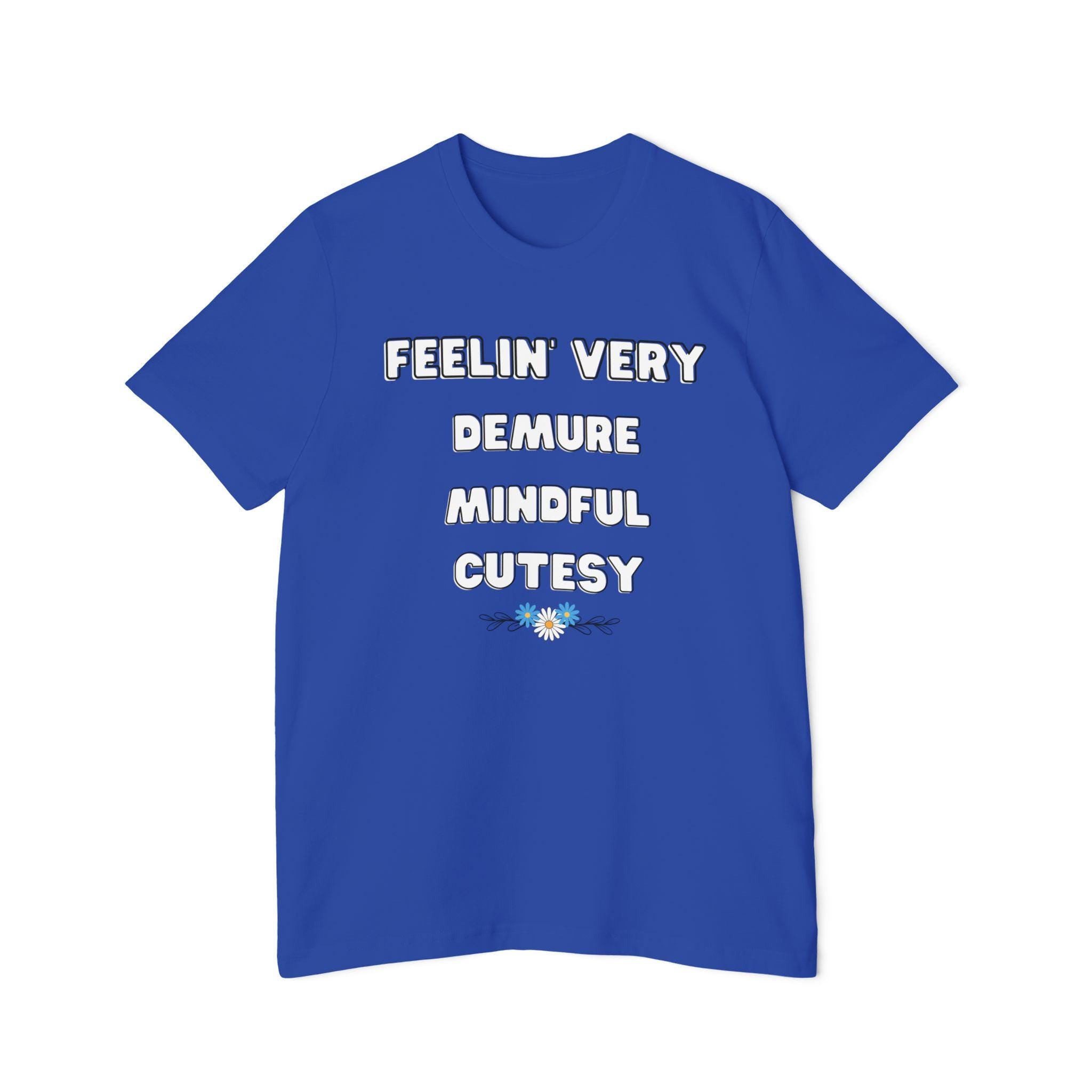 Feelin' Very Demure, Mindful, Cutesy Tee - Feel in Touch with Nature, Perfect for Yoga, Casual Wear, or Gifts, Earth Day, Self-Care