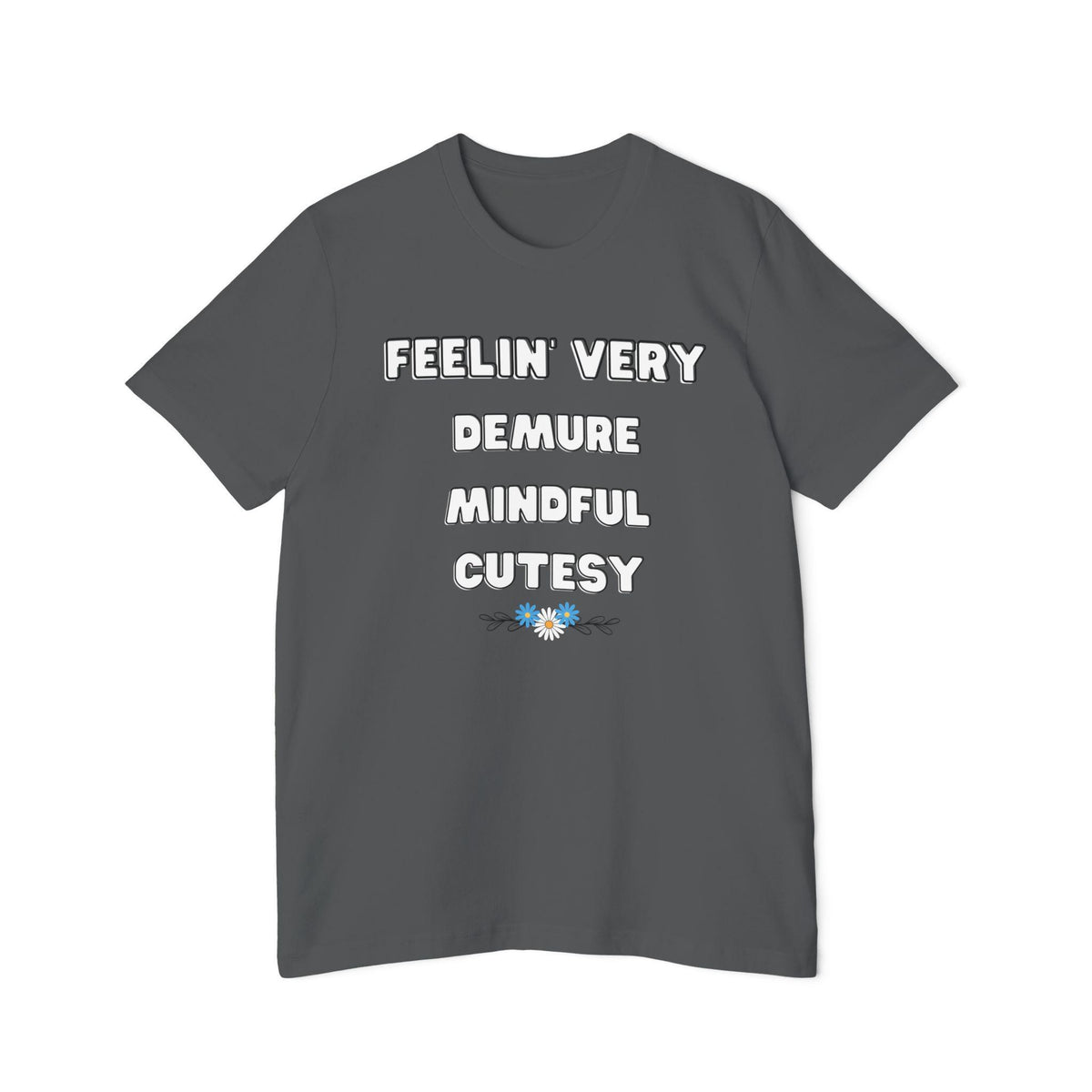 Feelin' Very Demure, Mindful, Cutesy Tee - Feel in Touch with Nature, Perfect for Yoga, Casual Wear, or Gifts, Earth Day, Self-Care