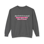 Cozy Up with Humor: 'My Circle is So Small I Have More Pets Than Friends' Sweater!