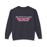 Cozy Up with Humor: 'My Circle is So Small I Have More Pets Than Friends' Sweater!