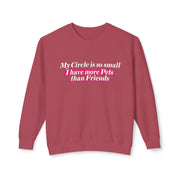 Cozy Up with Humor: 'My Circle is So Small I Have More Pets Than Friends' Sweater!
