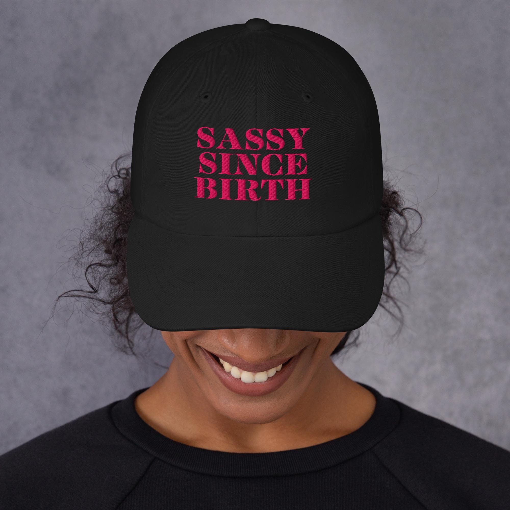 Sassy Since Birth Embroidered Cap - Trendy Women's Hat