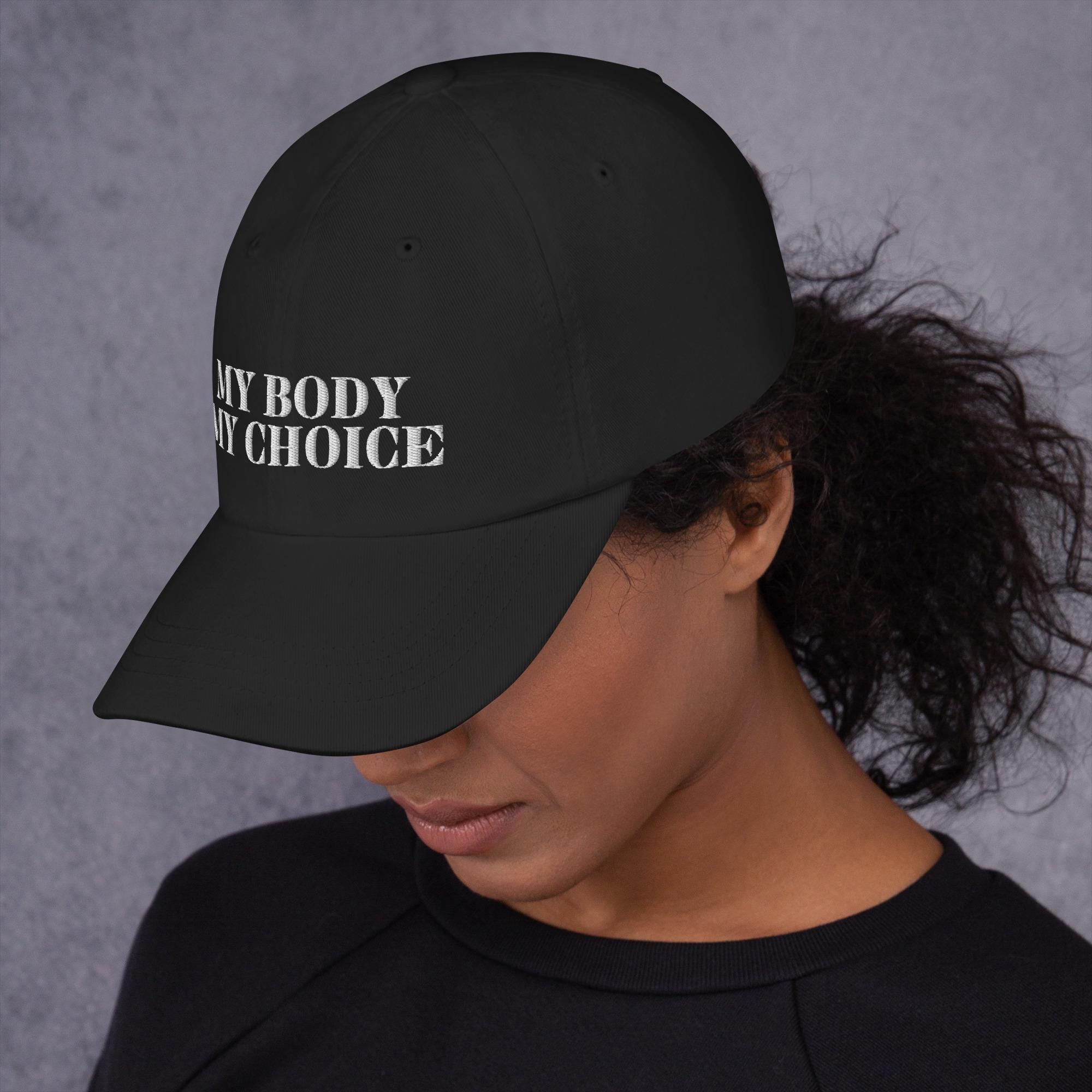 Empowering My Body My Choice Embroidered Hat - Feminist Gift
