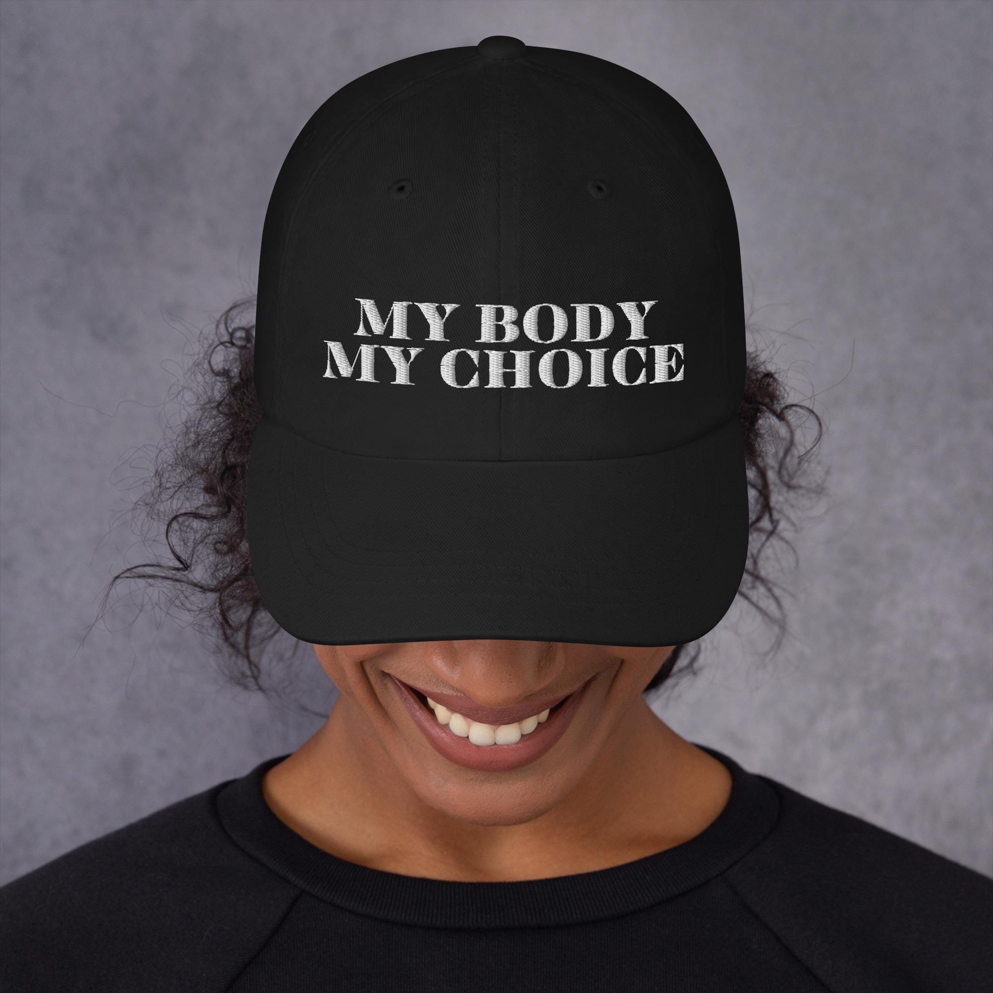Empowering My Body My Choice Embroidered Hat - Feminist Gift