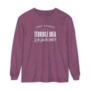 Funny Sarcastic Women's Tee - Terrible Idea, Grab My Shovel