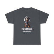 Dachshund Shirt - I've Got Friends In Low Places - Funny Dog Lover Gift - Doxie Mom Tee