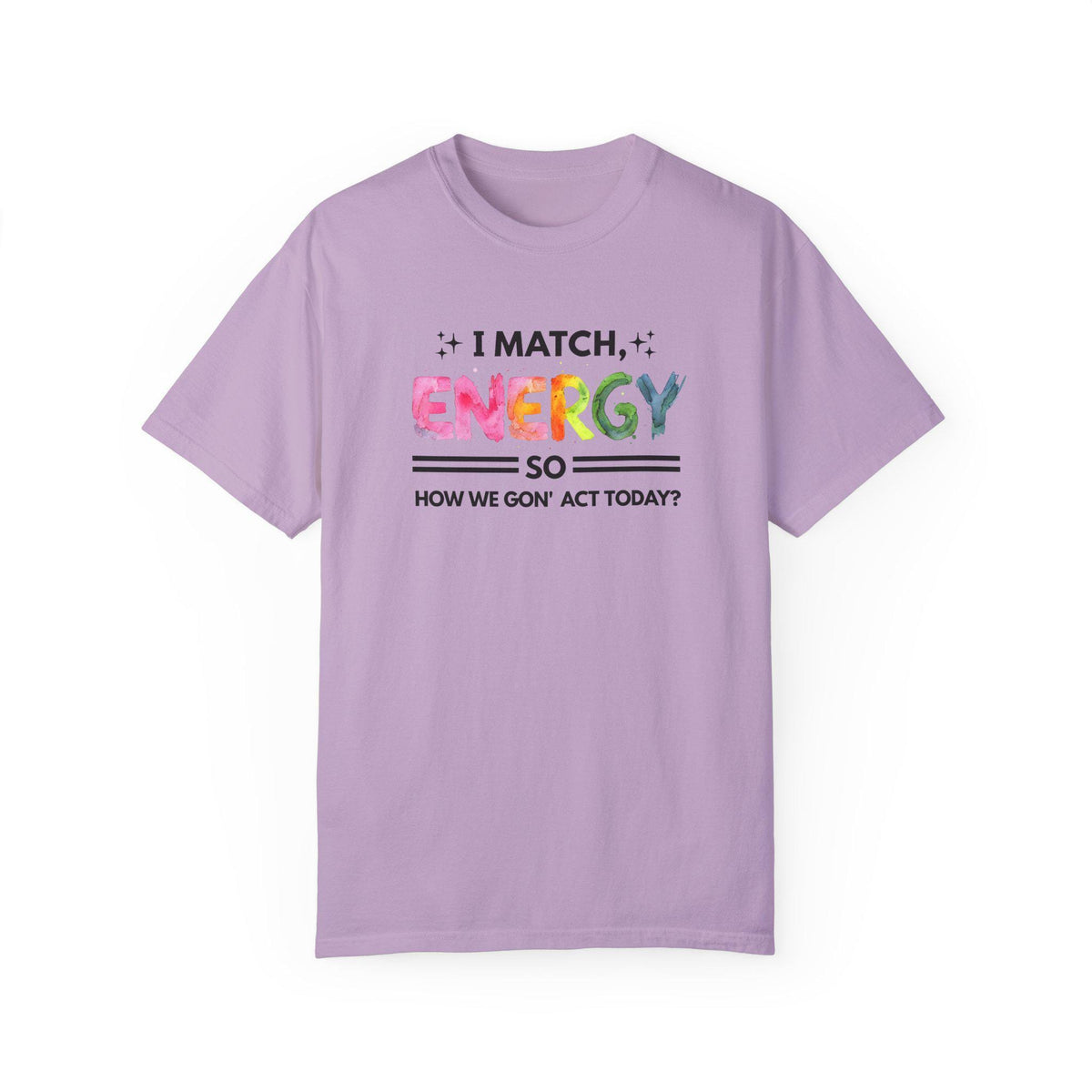 I Match Your Energy Tshirts - Sarcastic Best Friend Tees