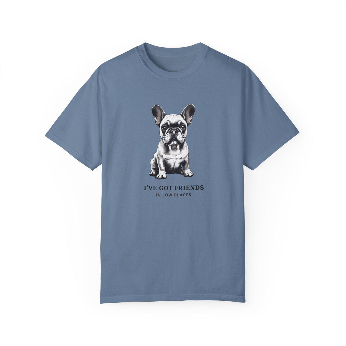 Dog Lovers T-Shirt - Funny "I've Got Friends in Low Places" Tee, Pet Owner Gift, Unisex Tee, Garment-Dyed Shirt, Dog Parent Apparel, Canine