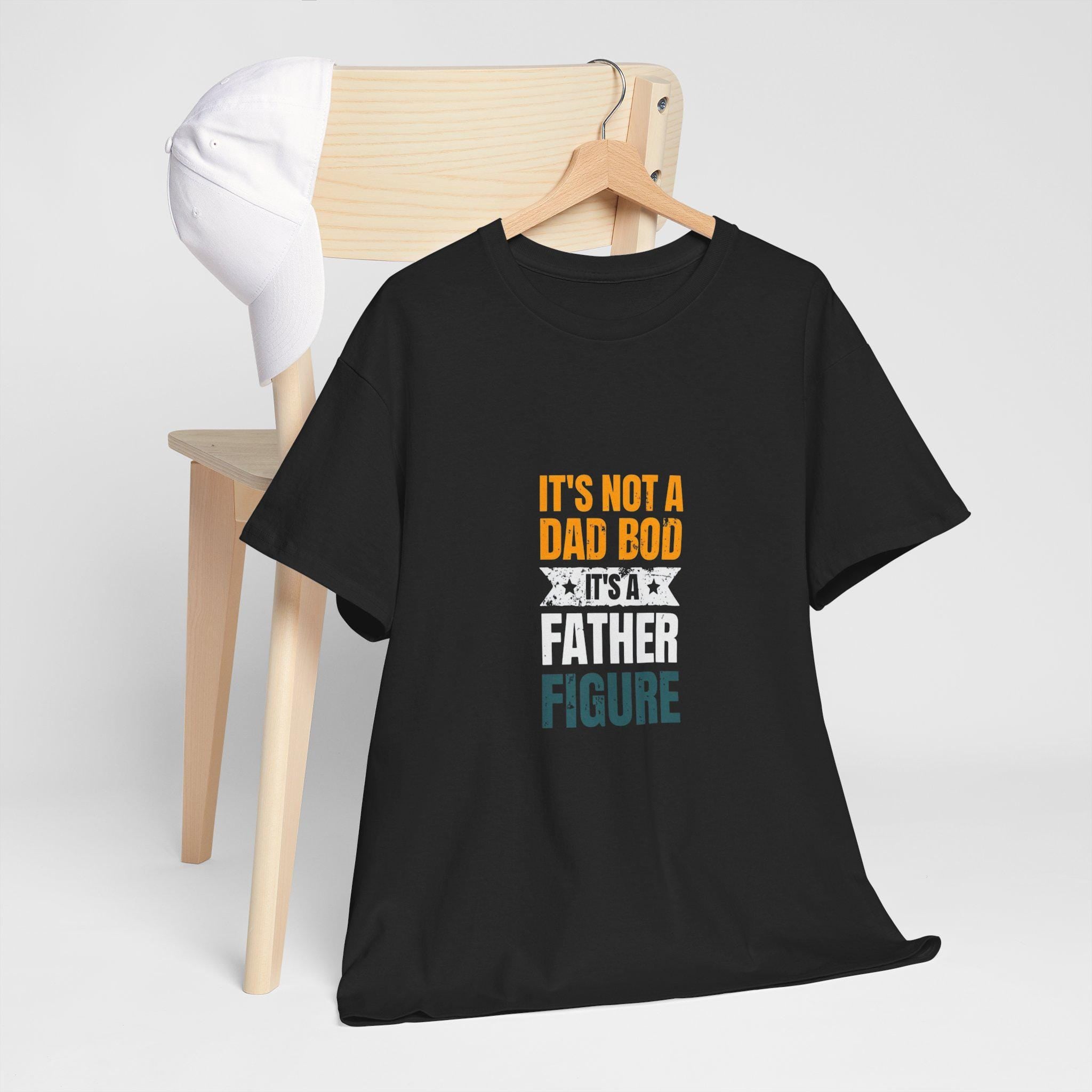 It&#39;s Not A Dad Bod - Father Figure Shirt - Funny Dad Gift - Unique Father&#39;s Day Tee