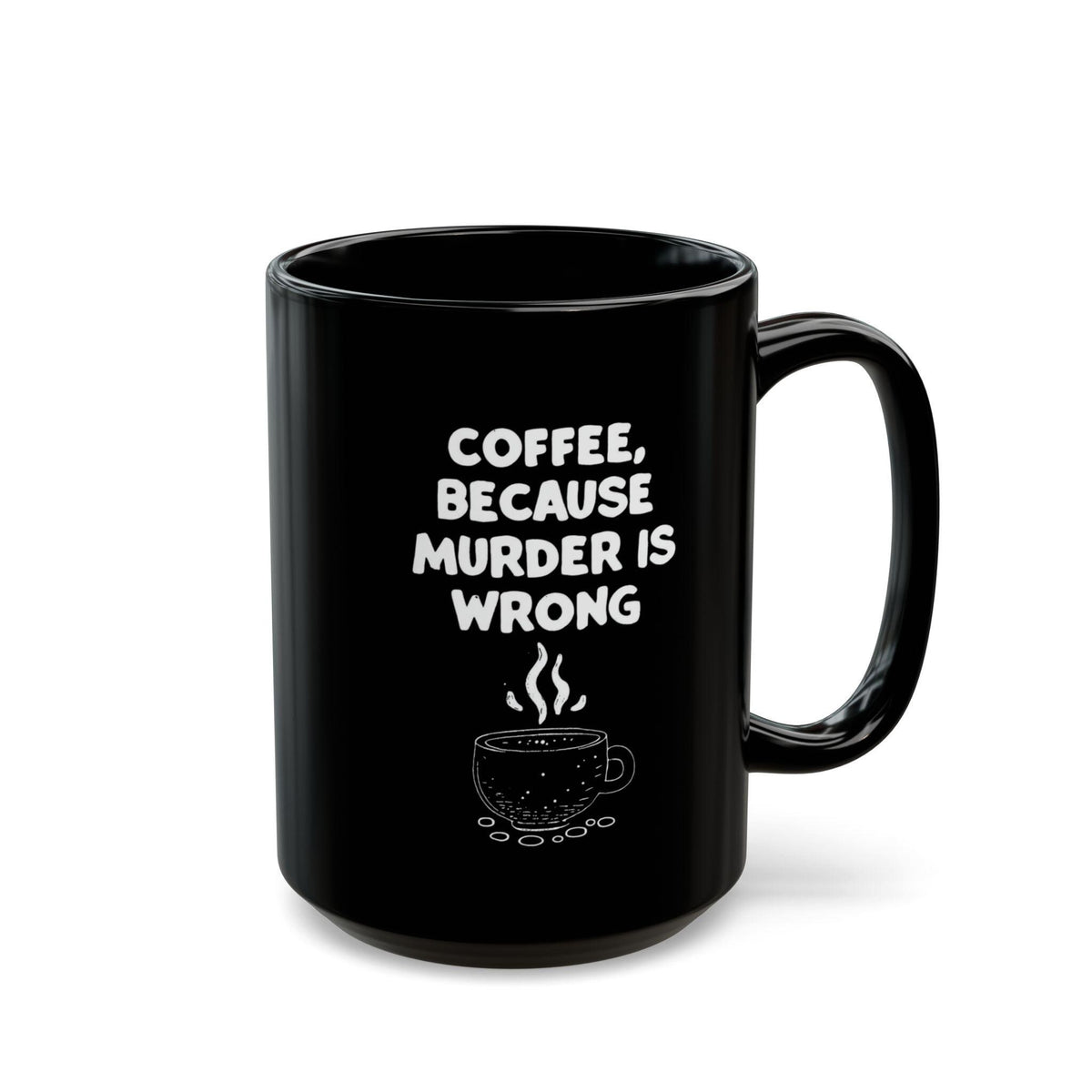 Funny Coffee Mug - Sarcastic Humor Gift - Murder is Wrong Quote