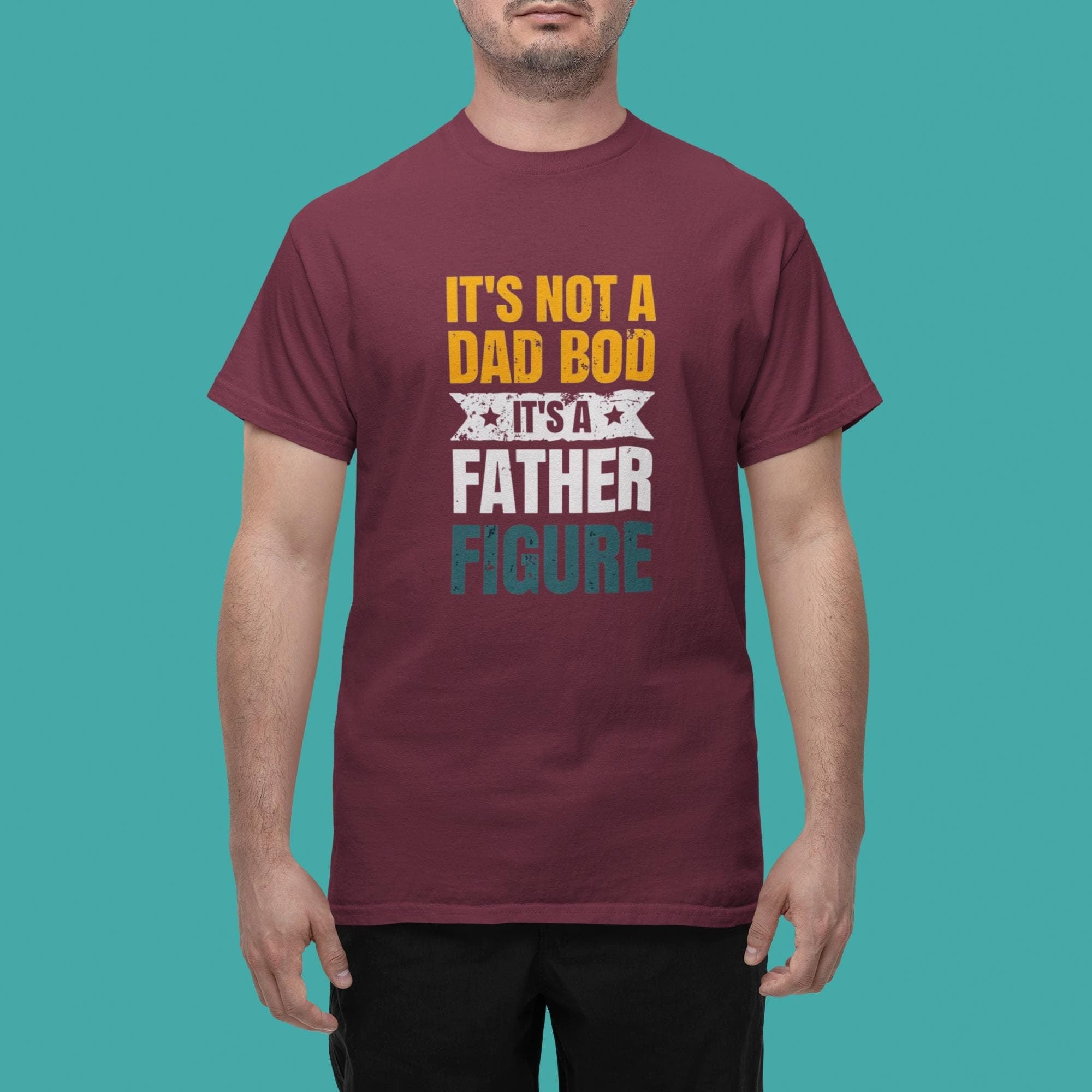 It&#39;s Not A Dad Bod - Father Figure Shirt - Funny Dad Gift - Unique Father&#39;s Day Tee