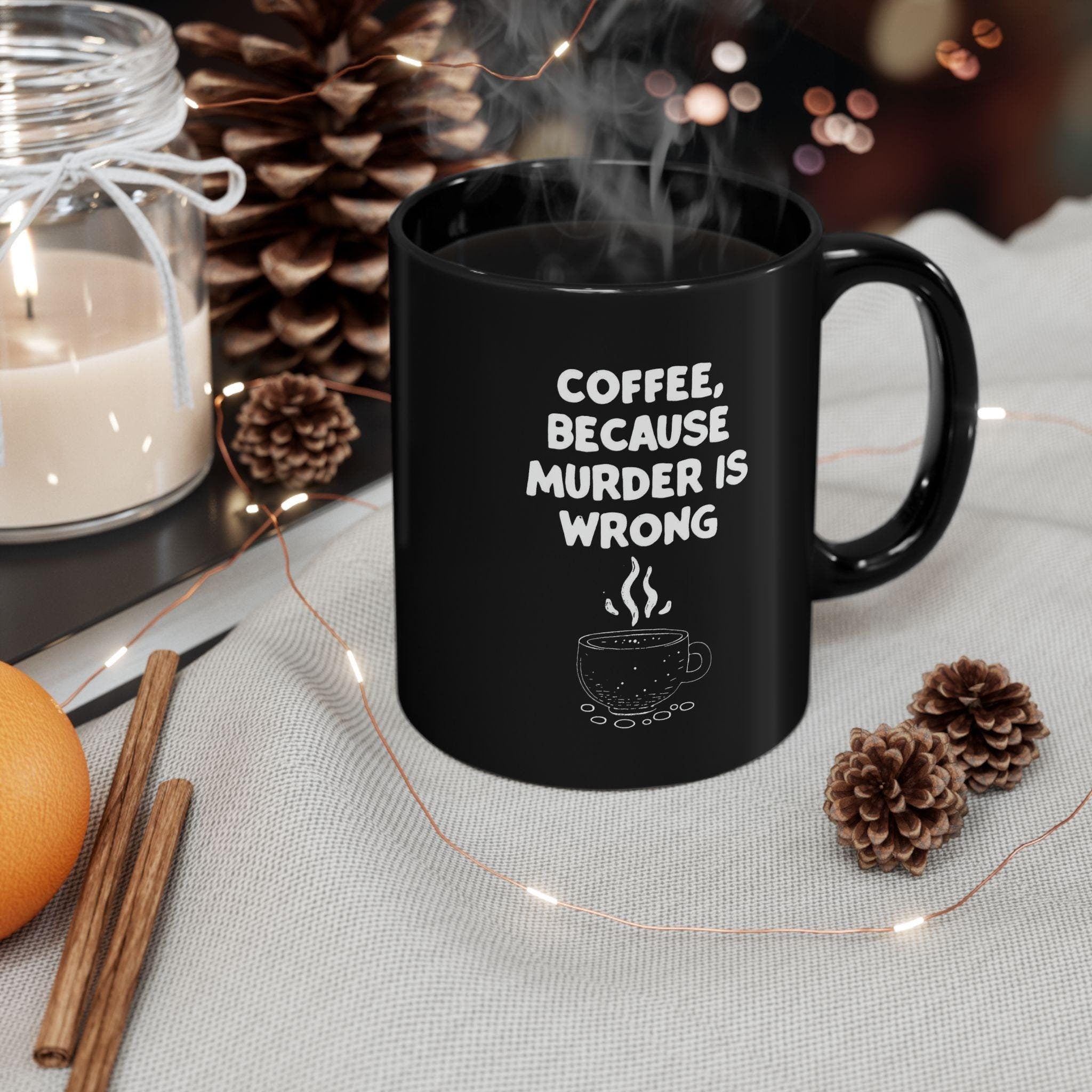 Funny Coffee Mug - Sarcastic Humor Gift - Murder is Wrong Quote
