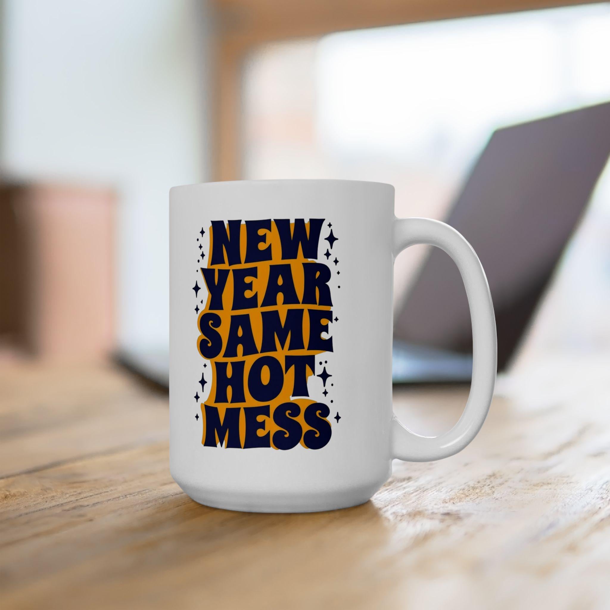 New Year Same Old Hot Mess Mug, 2025 Gift for Coffee Lovers