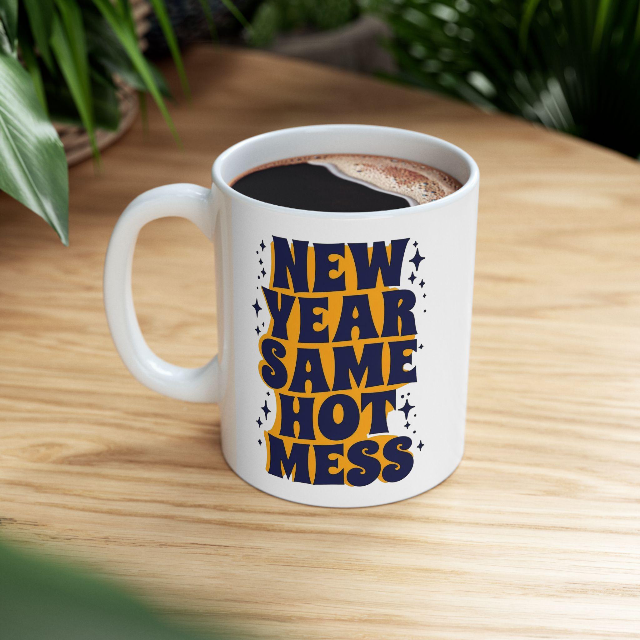 New Year Same Old Hot Mess Mug, 2025 Gift for Coffee Lovers