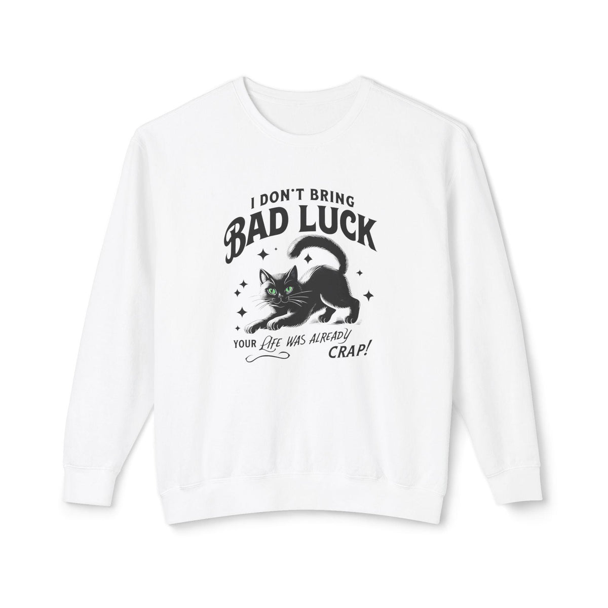 Bad Luck Black Cat Shirt - Cat Mom Sweatshirt - Funny Cat Lover Gift - Unique Black Cat Apparel