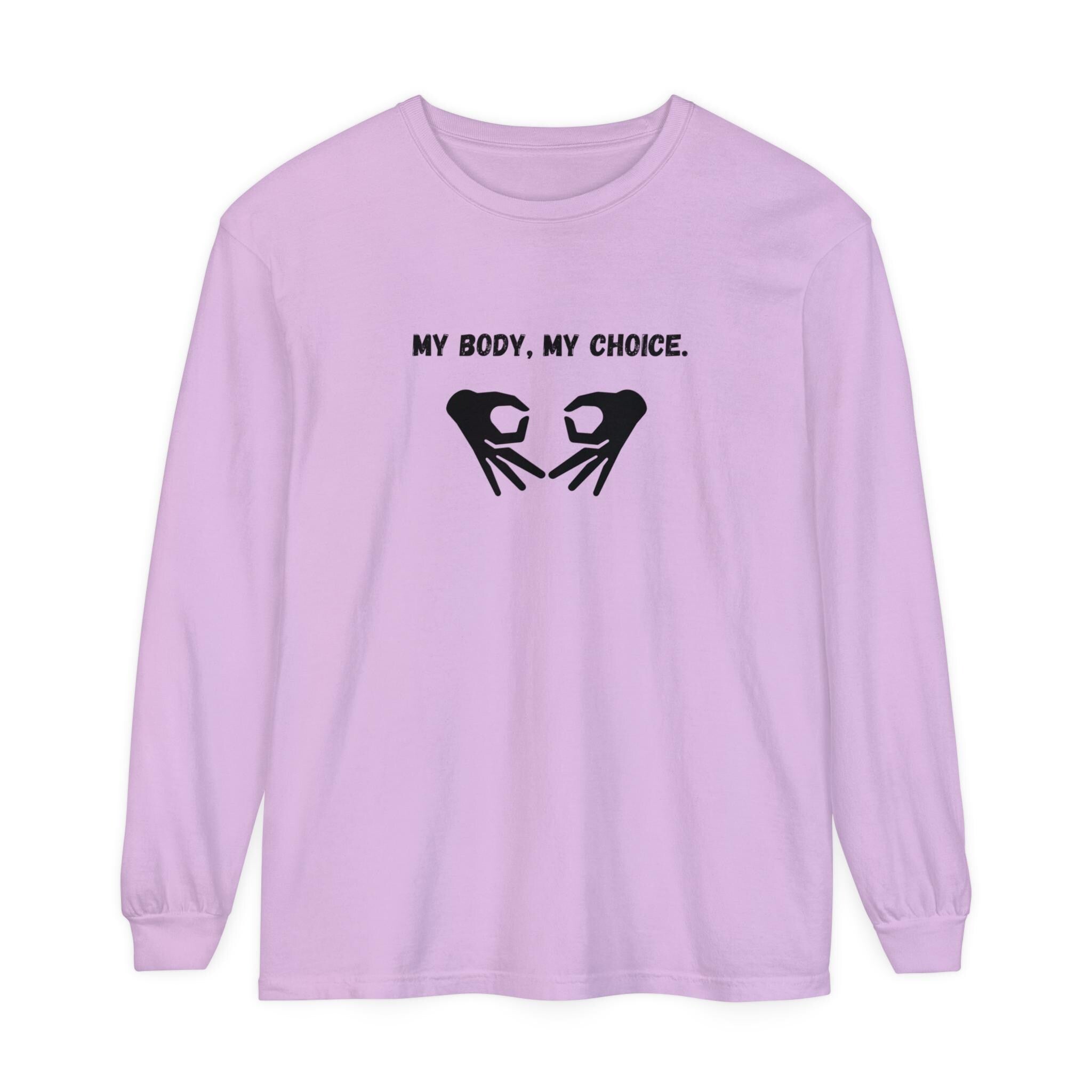 My Body My Choice Sweatshirt - Pro-Choice Feminist Apparel - Women's Rights Activism - Empowerment Clothing