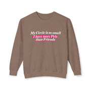 Cozy Up with Humor: 'My Circle is So Small I Have More Pets Than Friends' Sweater!