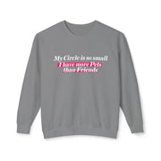 Cozy Up with Humor: 'My Circle is So Small I Have More Pets Than Friends' Sweater!
