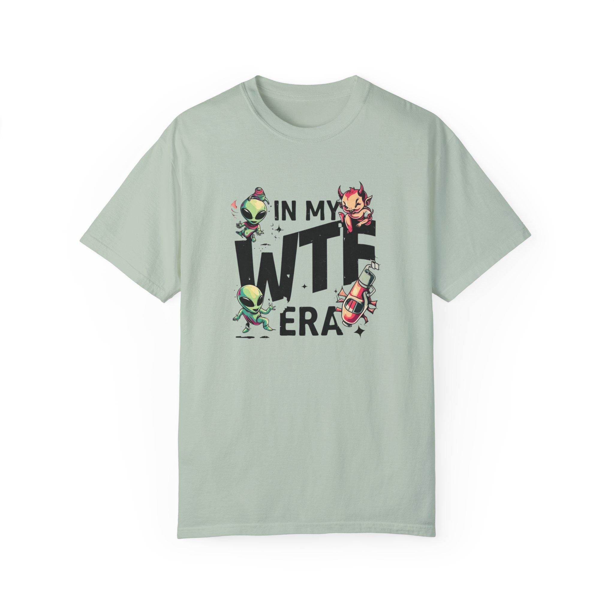 Humorous Alien Conspiracy Theory Tee - Anti-War Message - Fun and Quirky In My WTF Era Design