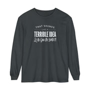Funny Sarcastic Women's Tee - Terrible Idea, Grab My Shovel
