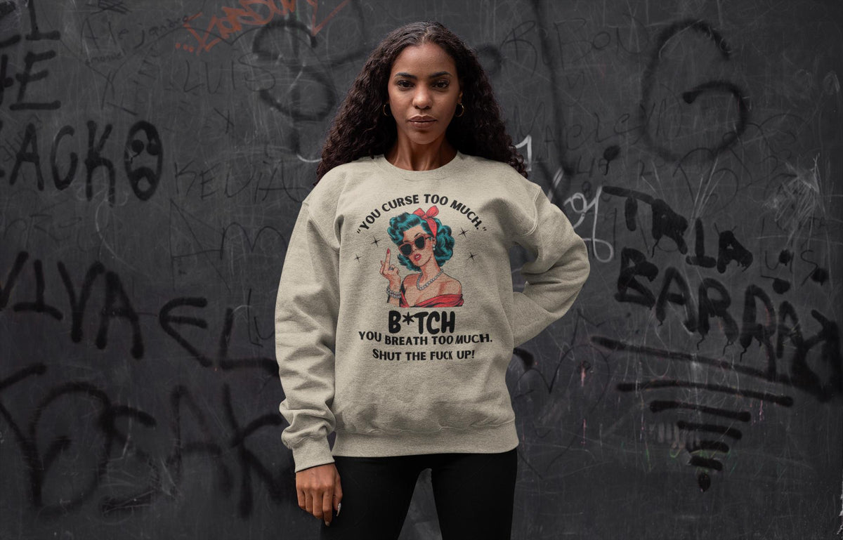 Sassy Retro Sweatshirt - Funny You Curse Too Much Top - Graphic Sweatshirt
