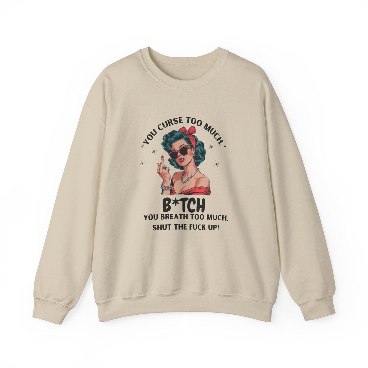 Sassy Retro Sweatshirt - Funny You Curse Too Much Top - Graphic Sweatshirt