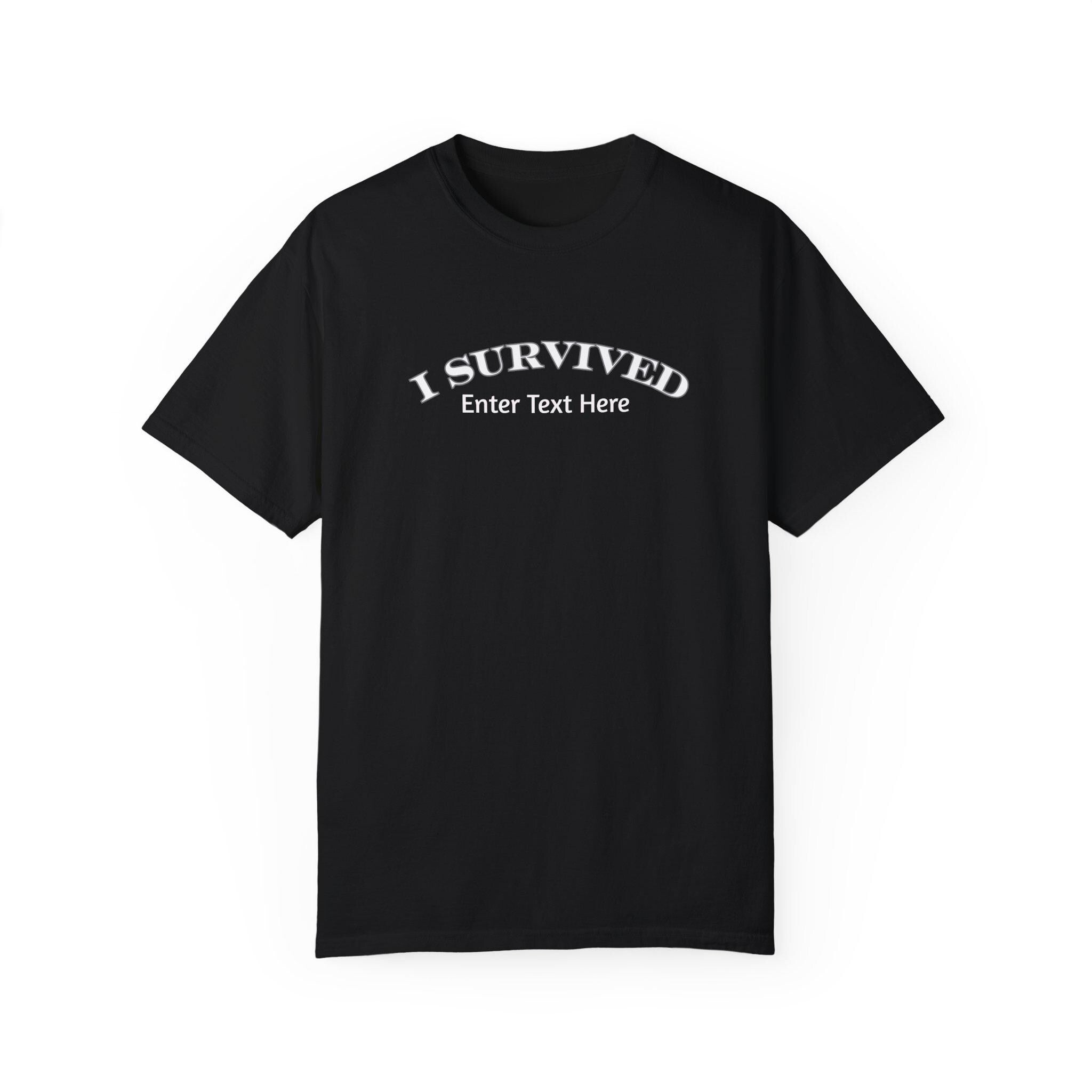 Unique Custom I Survived Shirt - Survivor Gift Idea