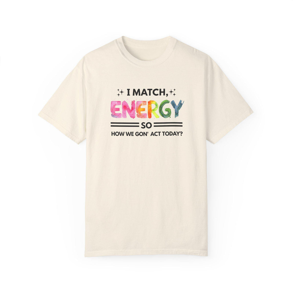 I Match Your Energy Tshirts - Sarcastic Best Friend Tees