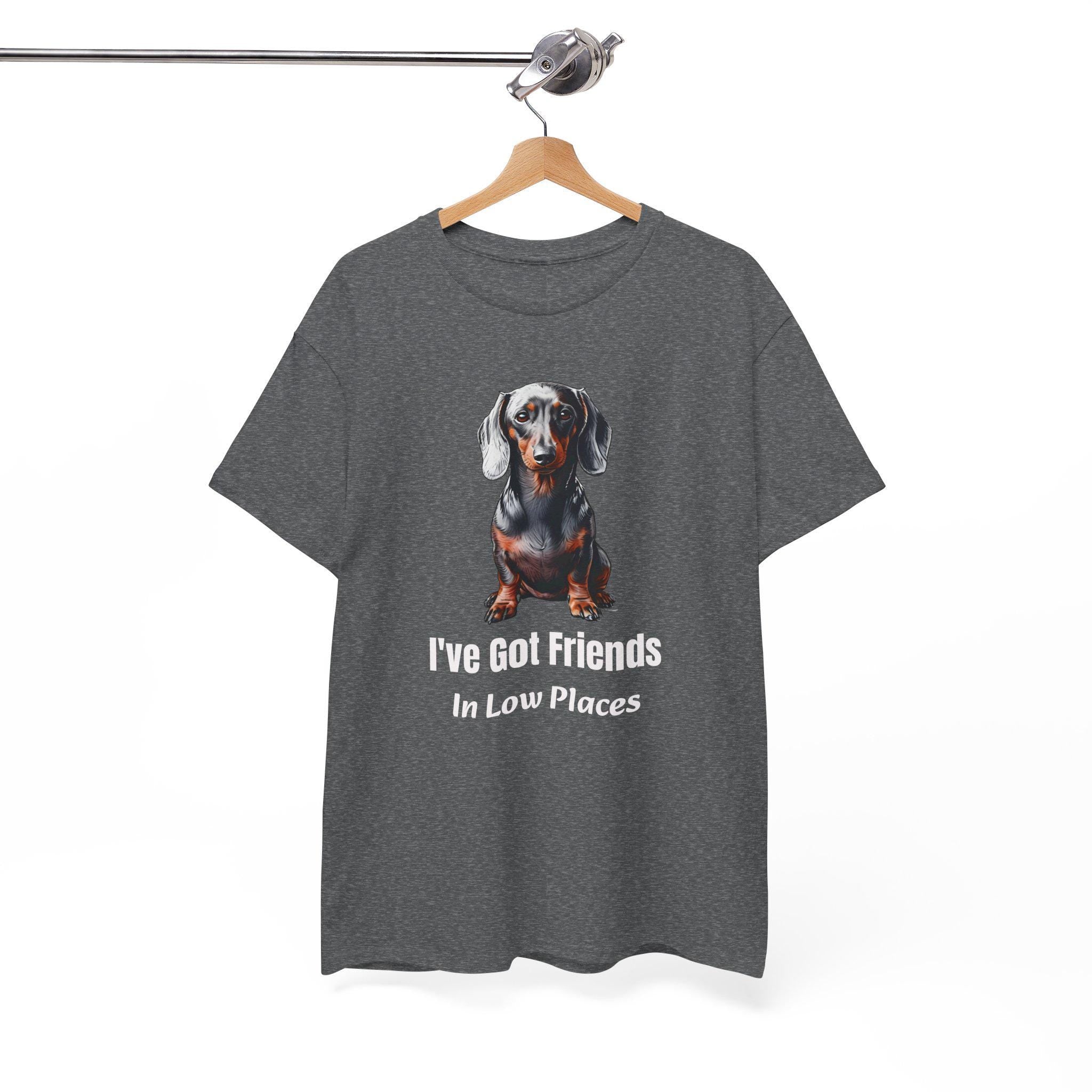 Dachshund Shirt - I&#39;ve Got Friends In Low Places - Funny Dog Lover Gift - Doxie Mom Tee