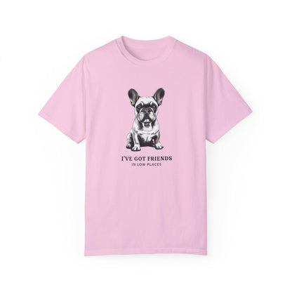 Dog Lovers T-Shirt - Funny &quot;I&#39;ve Got Friends in Low Places&quot; Tee, Pet Owner Gift, Unisex Tee, Garment-Dyed Shirt, Dog Parent Apparel, Canine