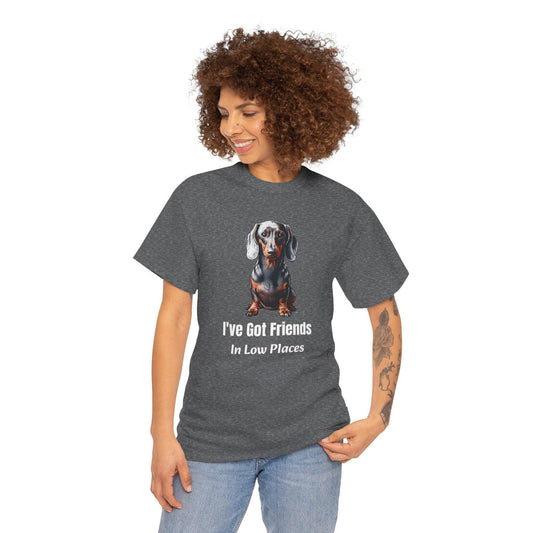 Dachshund Shirt - I&#39;ve Got Friends In Low Places - Funny Dog Lover Gift - Doxie Mom Tee