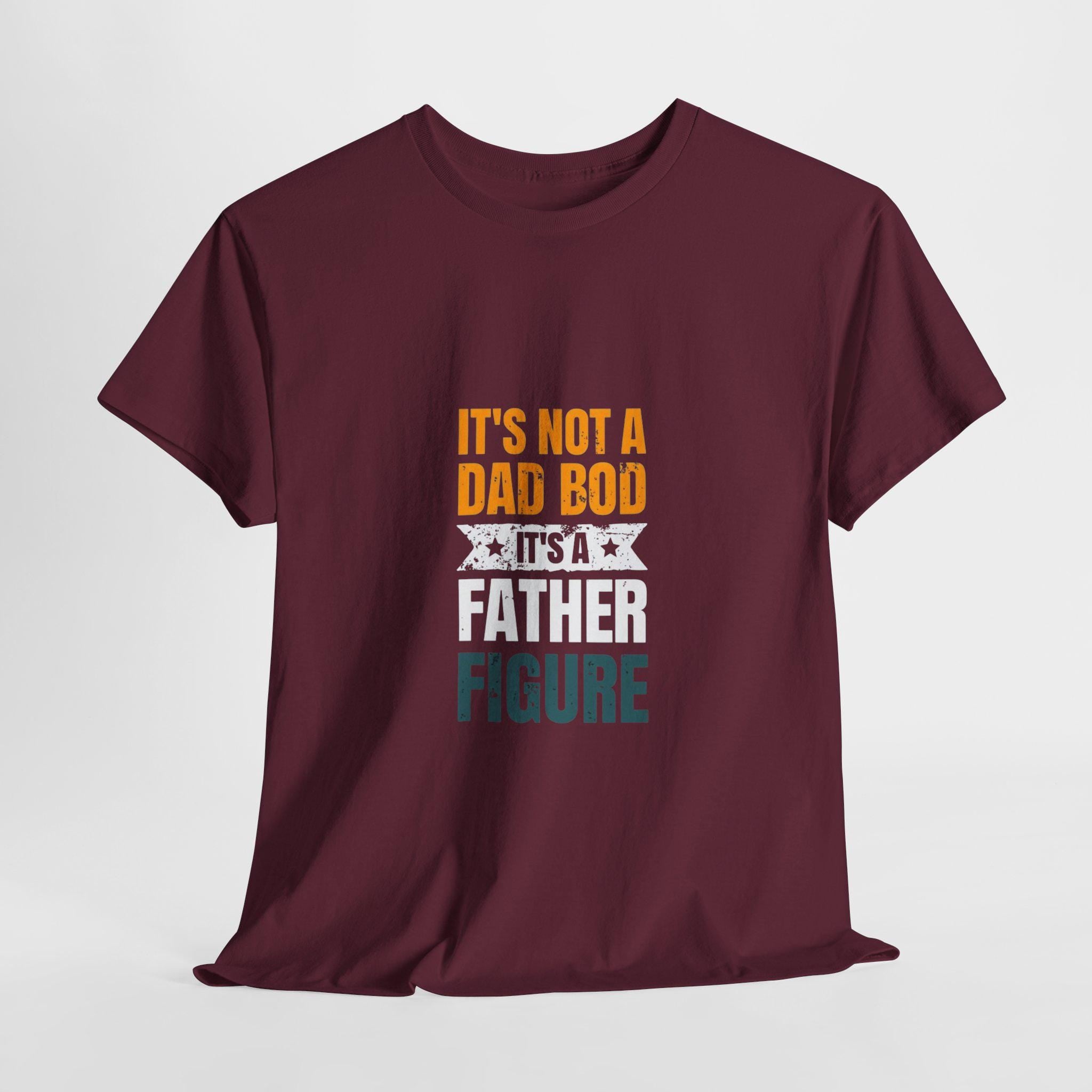 It&#39;s Not A Dad Bod - Father Figure Shirt - Funny Dad Gift - Unique Father&#39;s Day Tee